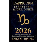 Capricorn Horoscope & Soul Guide 2026: Structure, Sovereignty, and the Spiritual Discipline of Becoming: 10