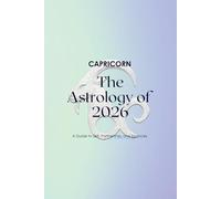 Capricorn The Astrology of 2026: A Complete Horoscope Guide for 2026