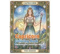 Capricorn Zodiac Coloring Book and Reflection Journal: A Mindful Coloring and Self-Discovery Workbook