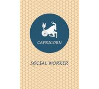 Capricorn Zodiac Social Worker: Capricorn Horoscope Journal Notebook. Cool gift for Social Workers.