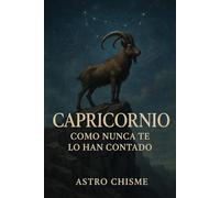 Capricornio: Como nunca te lo han contado