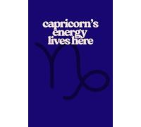 Capricorn's Energy Lives Here: Zodiac Sign Lined Notebook With Dedicated Space For Dates