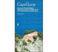 CapriGuida. Itinerari di architettura sull'isola azzurra 1800-1970