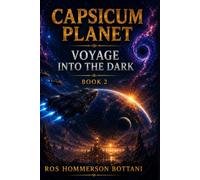Capsicum Planet: Book 2 Voyage into the Dark: A Children's Science-Fiction Adventure