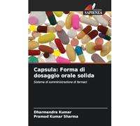 Capsula: Forma di dosaggio orale solida: Sistema di somministrazione di farmaci