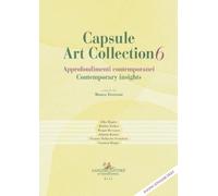 Capsule Art Collection Approfondimenti contemporanei-Contemporary insights. Ediz. bilingue (Vol. 6)