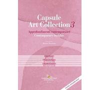 Capsule Art Collection. Vol. 3: Approfondimenti contemporanei-Contemporary Insights