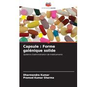 Capsule : Forme galénique solide: Système d'administration de médicaments