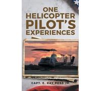 Capt E Ray Poss One Helicopter Pilot's Experiences (Copertina rigida)