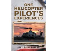 Capt E Ray Poss One Helicopter Pilot's Experiences (Tascabile)