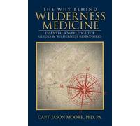 Capt Jason Moore The Why Behind Wilderness Medicine (Tascabile)