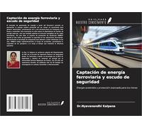 Captación de energía ferroviaria y escudo de seguridad: Energía sostenible y protección avanzada para los trenes