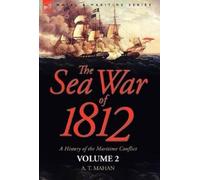 Captain A T Mahan A T Mahan The Sea War of 1812 (Copertina rigida)