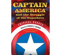 Captain America and the Struggle of the Superhero: Critical Essays