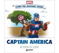 Captain America ha perso lo scudo. Storie per diventare grandi. Ediz. a colori