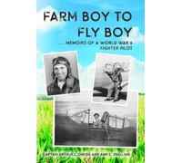 Captain Arthur L Gregg Ann E Snelling Farm Boy to Fly Boy (Tascabile)