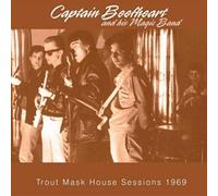 Captain Beefheart And The Magic Band - Trout Mask House Sessions 1969