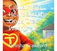 Captain Big Heart and the Oops That Wasn’t His