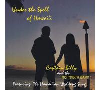 Captain Billy & the Tiki Torch - Under the Spell of Hawaii