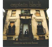 Captain Black - Come on Up to Our House