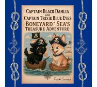 Captain Black Dahlia and Captain Trixie Blue Eyes Boneyard Sea’s Treasure Adventure: Boneyard Sea’s Treasure Adventure: 1