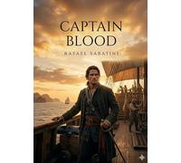 Captain blood: By rafael sabatini