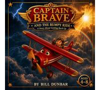 Captain Brave and the Bumpy Ride: A Children's Book About Resilience for Kids Ages 4-8