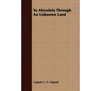 Captain C. H. Stigand To Abyssinia Through An Unknown Land (Tascabile)