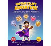 Captain Calm's Executive Function Adventure Superhero Brain Training for Kids Ages 6-10: 25 Fun Missions to Build Focus, Planning, Memory, Emotional ... & Real-Life Superpowers for School, Home play