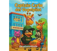 Captain Carlo, der Vogelpilot: Das geheimnisvolle Abenteuer-Flugbuch, Band 1