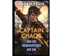 Captain Chaos und das Riesenkopfgeld auf ihn: LitRPG Fantasy Abenteuer