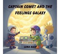 Captain Comet and the Feelings Galaxy: Social Emotional Learning Story Book for Kids