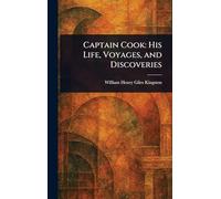Captain Cook: His Life, Voyages, and Discoveries