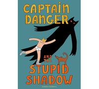 Captain Danger and the Stupid Shadow (The Awesome Adventures of Captain Danger)