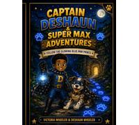 CAPTAIN DESHAUN & SUPER MAX ADVENTURES: FOLLOW THE GLOWING BLUE PAW PRINTS