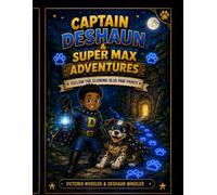 CAPTAIN DESHAUN & SUPER MAX ADVENTURES: FOLLOW THE GLOWING BLUE PAW PRINTS