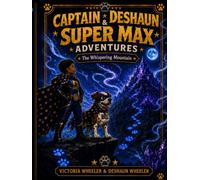 CAPTAIN DESHAUN & SUPER MAX ADVENTURES: The Whispering Mountain