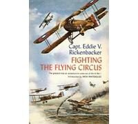Captain Eddie V. Rickenbacker Fighting the Flying Circus (Tascabile)