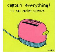 CAPTAIN EVERYTHING - IT'S NOT ROCKET SCIENCE