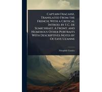 Captain Fracasse. Translated From the French; With a Critical Introd. by F.C. de Sumichrast. A Front. and Numerous Other Portraits With Descriptives Notes by Octave Uzanne