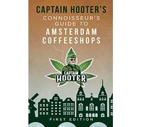 Captain Hooter's Connoisseur's Guide to Amsterdam Coffeeshops