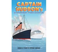 Captain Hudson’s Extraordinary Titanic Adventure: 8