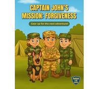 Captain John's Mission: Forgiveness: A Faith-Filled Character-Building Coloring Adventure