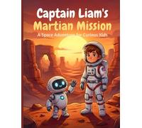 Captain Liam Reaches for the Stars: A Personalized Space Adventure Coloring & Storybook: An Exciting, Heroic Story About Courage and Confidence for ... Children's Books for Kids Ages 4-9)