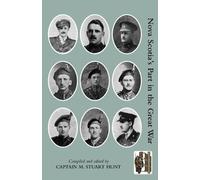 Captain M Stuart Hunt Nova Scotia's Part in the Great War (Tascabile)