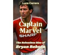 Captain Marvel: The Relentless Rise of Bryan Robson