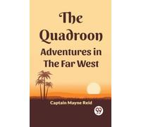 Captain Mayne Reid The Quadroon Adventures In The Far West (Tascabile)