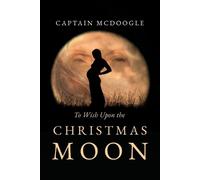 Captain McDoogle To Wish Upon the Christmas Moon (Tascabile)