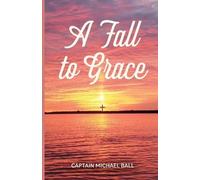 Captain Michael Ball A Fall to Grace (Tascabile)