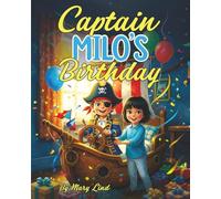 Captain Milo’s Birthday: A Wholesome Children’s Book of Pirates, Birthdays and Imagination